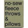 No-Sew Fleece Throws & Pillows door Leisure Arts