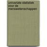 Univariate statistiek voor de menswetenschappen door Sven de Maeyer