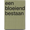 Een bloeiend bestaan door Bobby Schuller