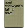 Noel Chetwynd's Fall. A novel. by Mary Anne Lupton