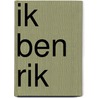 Ik ben Rik by Susan Van Der Linden