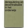 Deregulering en decentralisatie in het onderwijs by S. Karsten