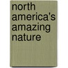 North America's Amazing Nature by Roberto Bartoloni