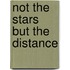 Not the Stars But the Distance