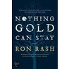 Nothing Gold Can Stay: Stories door Ron Rash