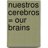 Nuestros Cerebros = Our Brains door Charlotte Guillain