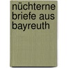 Nüchterne Briefe aus Bayreuth door Lindau Paul