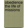 Obedience the Life of Missions door Thomas Smyth