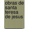 Obras de Santa Teresa de Jesus door Teresa De Jes?'s
