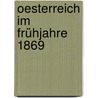 Oesterreich Im Frühjahre 1869 door Onbekend