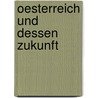 Oesterreich und dessen Zukunft door Von Andrian -Werburg Viktor