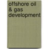 Offshore Oil & Gas Development door Jonathon C. Brady