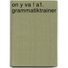 On y va ! A1. Grammatiktrainer door Nicole Laudut