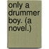 Only a Drummer Boy. (A novel.)
