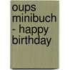 Oups Minibuch - Happy Birthday door Kurt Hörtenhuber