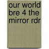 Our World Bre 4 the Mirror Rdr door Shin