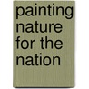 Painting Nature for the Nation by Rosina Buckland