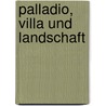 Palladio, Villa und Landschaft door Gerrit Smienk