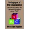 Pedagogics of the Kindergarten door Friedrich Froebel