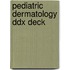 Pediatric Dermatology Ddx Deck