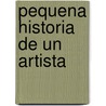 Pequena Historia de Un Artista by Peter J. Arroyo