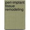 Peri-implant Tissue Remodeling by Luigi Canullo