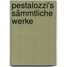 Pestalozzi's Sämmtliche Werke by Heinrich Pestalozzi Johann