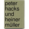 Peter Hacks und Heiner Müller door Gottfried Fischborn