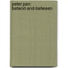 Peter Pan: Betwixt-And-Between by Peter Von Brown