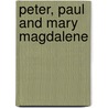 Peter, Paul And Mary Magdalene door Bart D. Ehrman