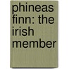 Phineas Finn: The Irish Member by Trollope Anthony Trollope
