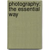 Photography: The Essential Way by Jim Stone