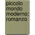 Piccolo Mondo Moderno: Romanzo