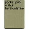 Pocket Pub Walks Herefordshire by Roy Woodcock