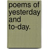 Poems of Yesterday and To-day. door Walter Ray