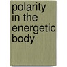 Polarity in the Energetic Body door Jan van Baarle