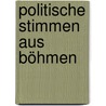 Politische Stimmen aus Böhmen door Onbekend