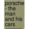 Porsche - The Man and His Cars door Richard Von Frakenberg