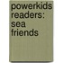 Powerkids Readers: Sea Friends