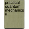 Practical Quantum Mechanics Ii door Siegfried Fl Gge