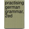 Practising German Grammar, 2ed by Martin Durrell