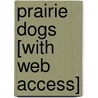 Prairie Dogs [With Web Access] by Megan Kopp