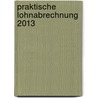 Praktische Lohnabrechnung 2013 by Thomas Werner