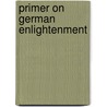 Primer on German Enlightenment by Sabine Roehr