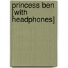 Princess Ben [With Headphones] door Catherine Gilbert Murdock