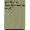Printing a Mediterranean World door Sean E. Roberts