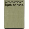 Procesamiento digital de audio by Sergio AdriáN. Martin