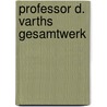 Professor D. Varths Gesamtwerk door Michael Seegmüller