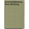 Promethidenloos, eine Dichtung door Hauptmann Gerhart