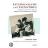 Psychoanalysis and Paediatrics by Francoise Dolto